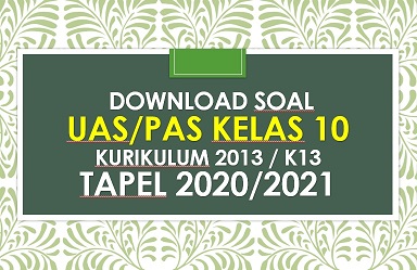 Soal UAS/PAS Ganjil Bahasa Inggris Kelas 10 SMK Disertai Kunci Jawaban Tapel 2020/2021
