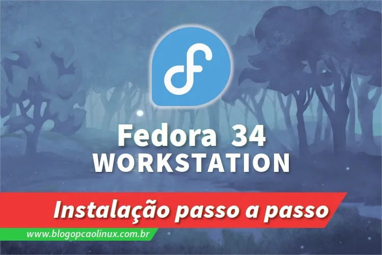 Passo a passo de instalação do Fedora 34 Workstation