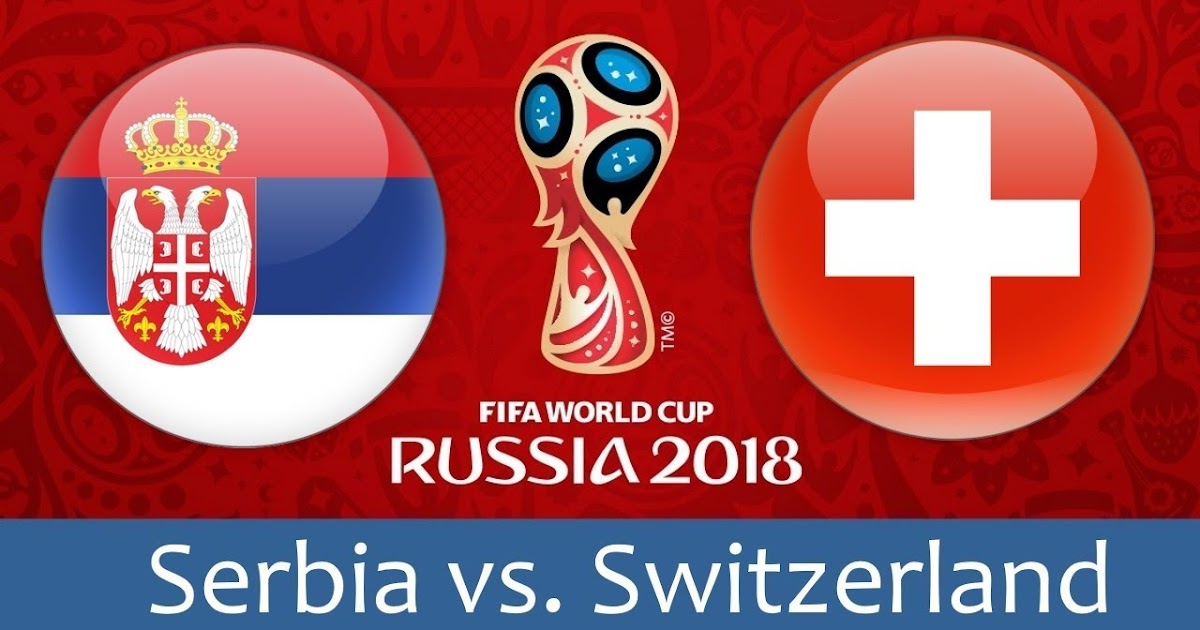 Serbia vs Switzerland world cup 2018 Ticket with Discount - FIFA world