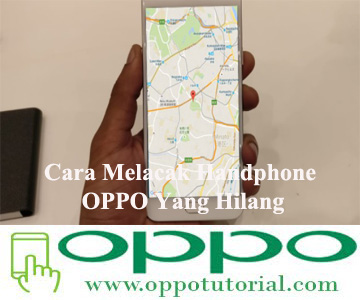 Cara Melacak Handphone OPPO Yang Hilang