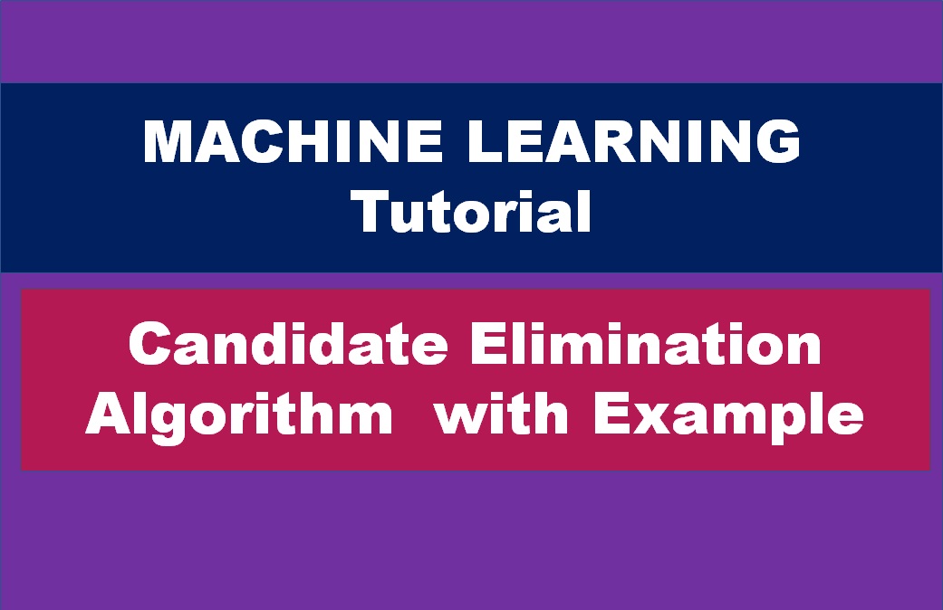 Candidate Elimination Algorithm with Example - JOB SAARNEE