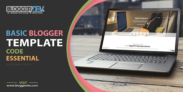 Basic Blogger Template Code Essential