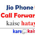 Jio Phone me Call Forwarding kaise hataye OR band kare?