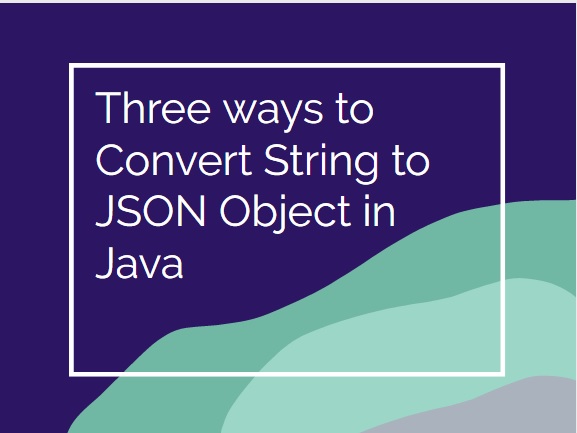 convert string to json object convert string to json object