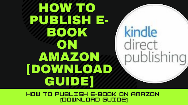 How to Publish E-Book on Amazon How to Publish E-Book on Amazon