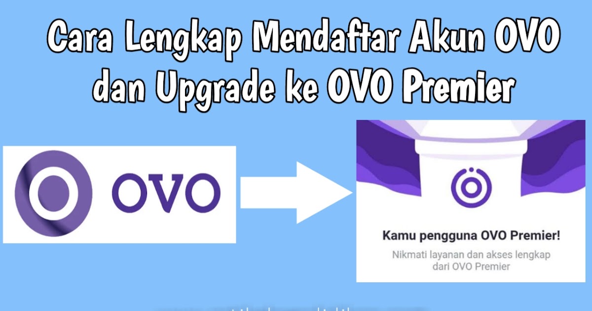 Cara Lengkap Mendaftar Akun Ovo Dan Upgrade Ke Ovo Premier Artikel Pendidikan