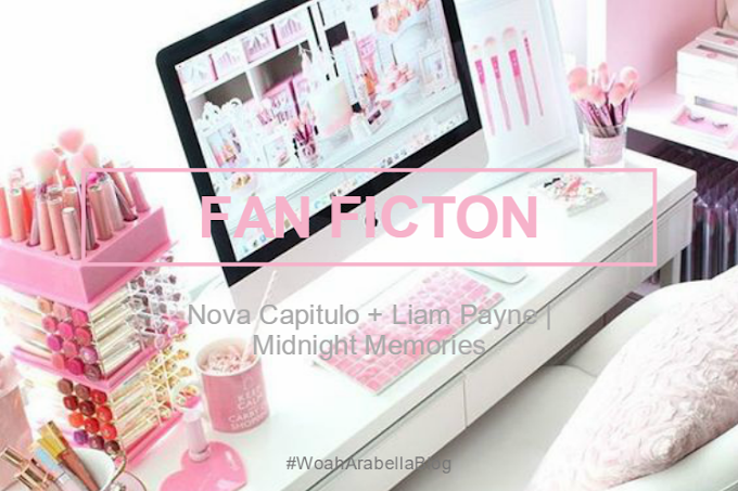 FANFIC | Nova Capitulo + Liam Payne | Midnight Memories