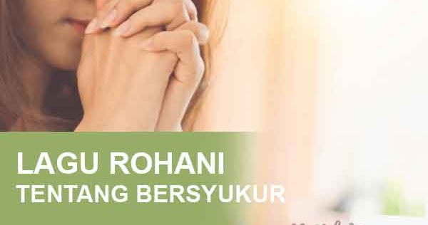 Kumpulan Lagu Rohani Kristen Tentang Bersyukur Yukristen Kumpulan Lagu Rohani Kristen Tentang Bersyukur Yukristen