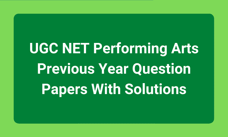 UGC NET Performing Arts Previous Year Question Papers With Solutions