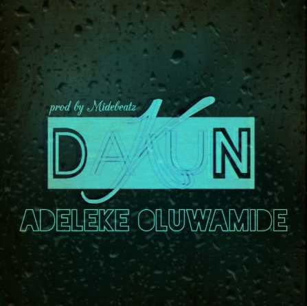 [DOWNLOAD MUSIC] Dakun - Adeleke Oluwamide 