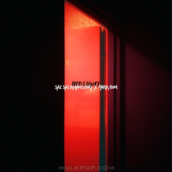 Park Bom, Sai Sai Kham Leng – RED LIGHT – Single
