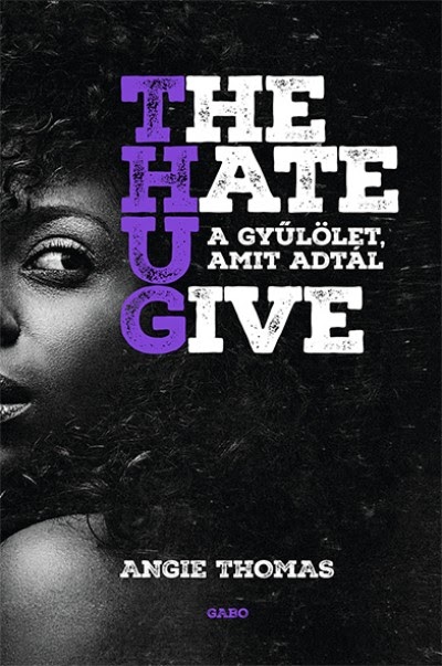 Könyvturista: Angie Thomas: A gyűlölet, amit adtál (The Hate U Give)
