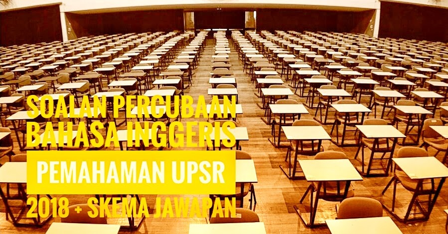 Soalan Percubaan Bahasa Inggeris Pemahaman UPSR 2018 + Skema Jawapan