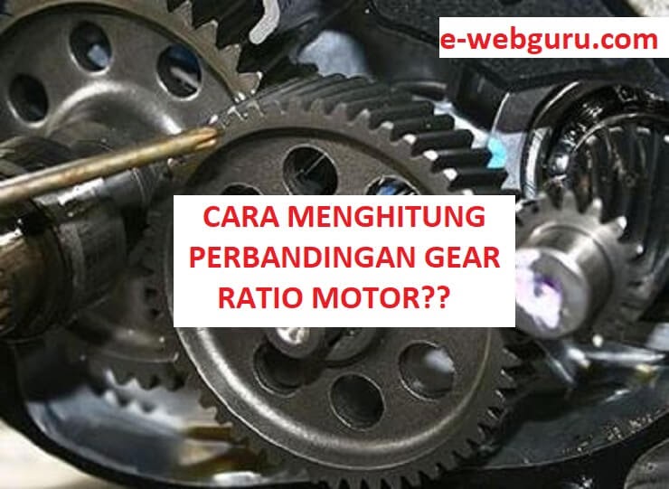 Cara Menghitung Perbandingan Final Gear Ratio Motor Rumus Dan
