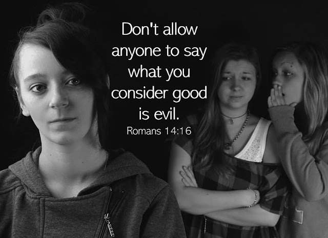 Don't allow anyone to say what you consider good is evil.