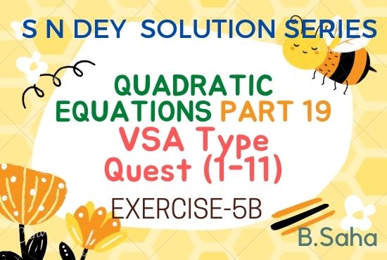 QUADRATIC EQUATIONS (Part-19) | S.N. Dey Math Solution Series