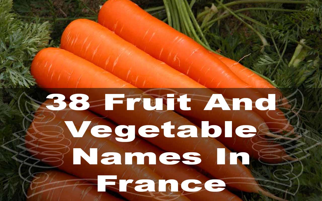 38 Fruit And Vegetable Names In France Fruit Names AZ With Pictures