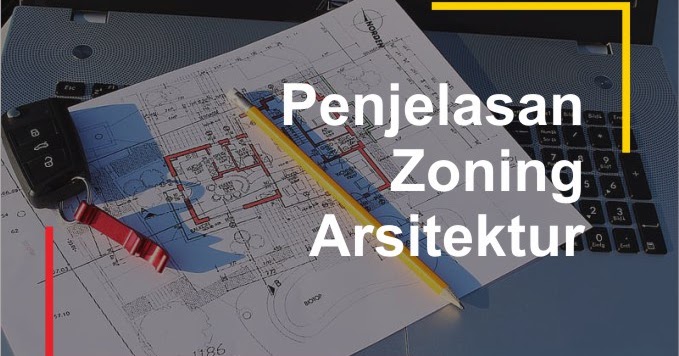 Penjelasan Zoning Dalam Konsep Desain Arsitektur Arsimedia
