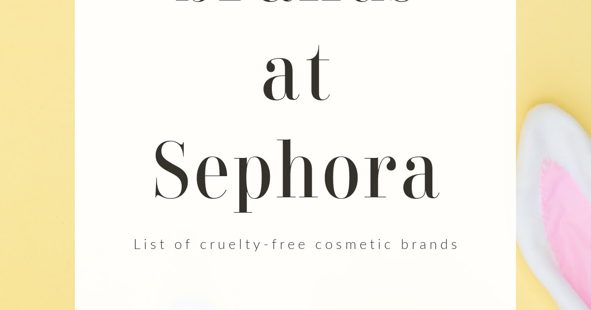 CRUELTY FREE BRANDS AT SEPHORA (UPDATED 2021)