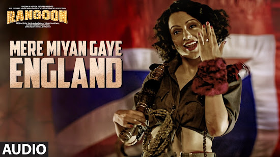 Mere Miyan Gaye England - Rangoon (2017) Mere Miyan Gaye England - Rangoon (2017)