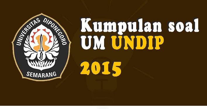Download Soal Dan Pembahasan Ujian Mandiri Undip 2015 Soalskul