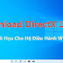 Download DirectX 12 - Hỗ Trợ Đồ Họa Cho Hệ Điều Hành Windows