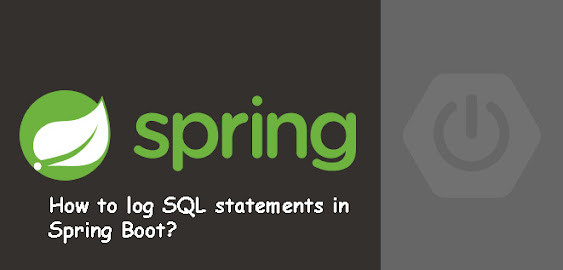 How to log SQL statements in Spring Boot? Example Tutorial