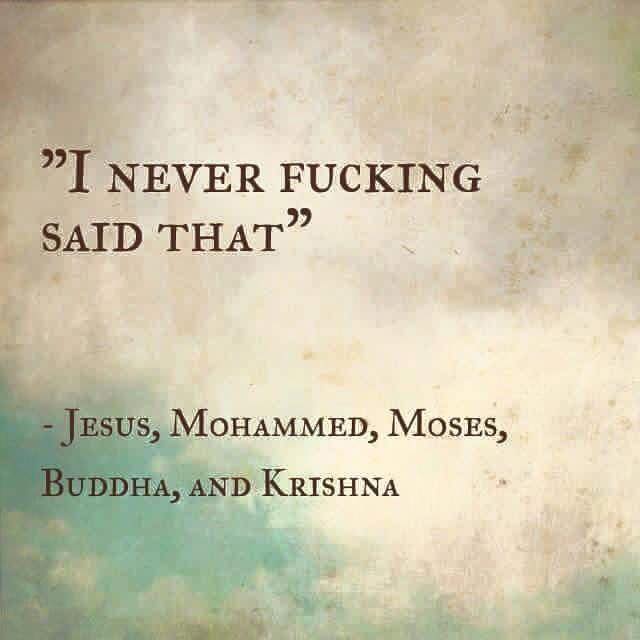 I Never Said That Jesus, Mohammed, Moses, Buddha, and Krishna