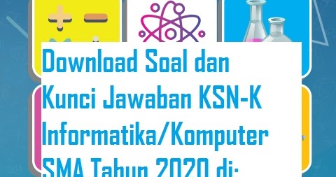 Soal Osn Ksnk Ksn K Informatika Komputer Sma 2020 Dan Kunci Jawabannya Tingkat Kabupaten Kota
