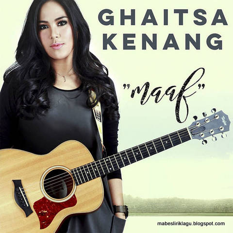 Ghaitsa Kenang - Maaf Ghaitsa Kenang - Maaf Lirik