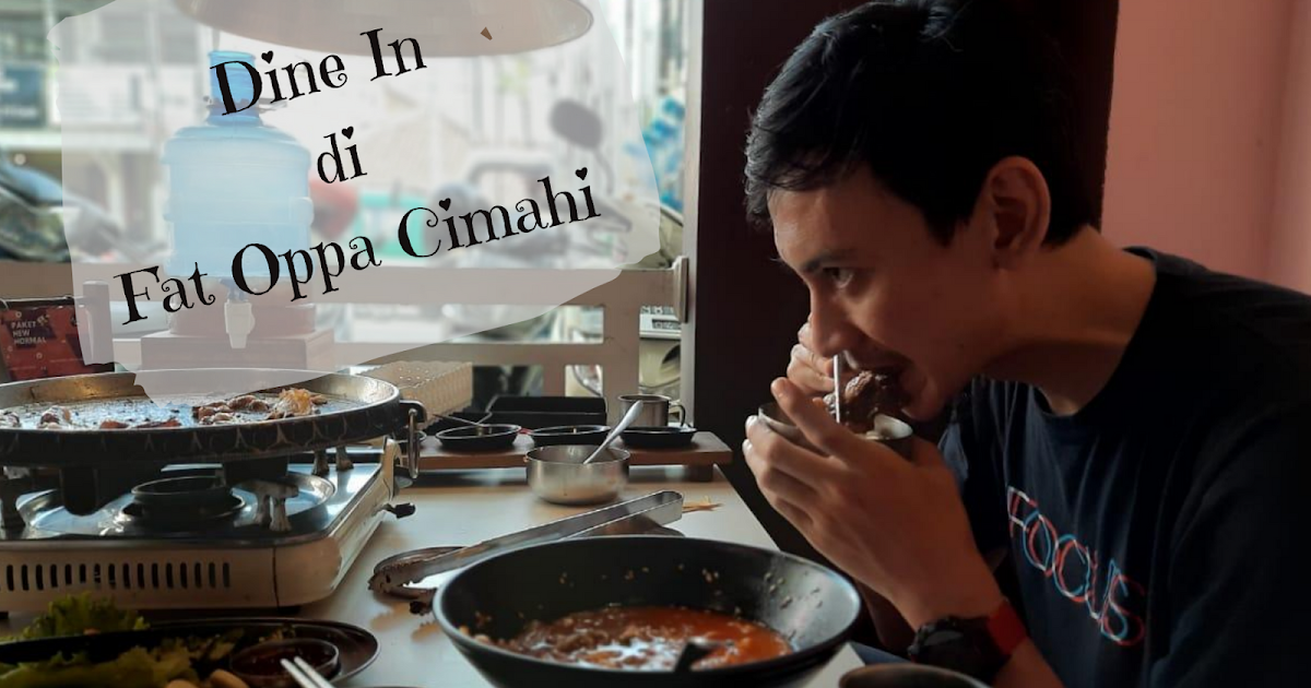 Akhirnya Dine In di Fat Oppa Cimahi [Bunda Nameera's Blog Lifestyle