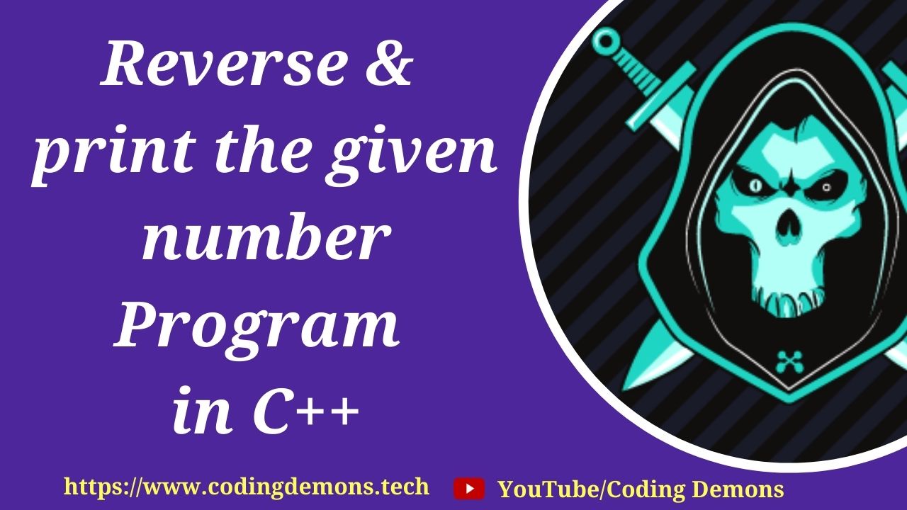 C++ Program to reverse a given number and print it | How to reverse a ...