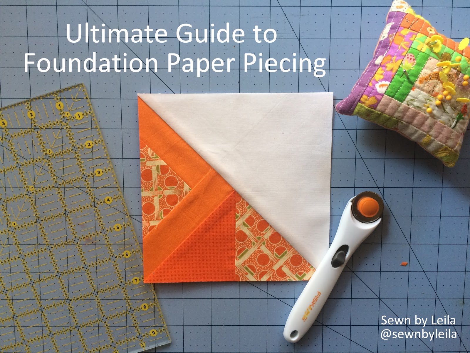 Sewn by Leila Gardunia: The Ultimate Guide to Foundation Paper Piecing