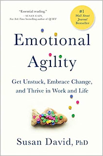 Emotional Agility: by Susan David Get Unstuck, Embrace Change, and Thrive in Work and Life