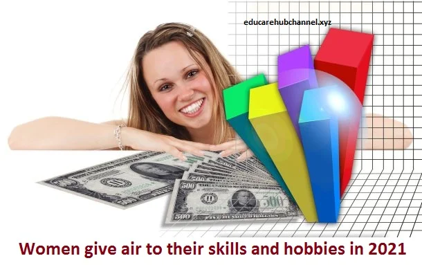 Women give air to their skills and hobbies in 2021