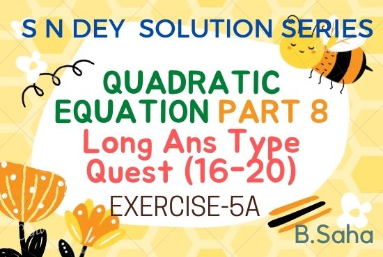 QUADRATIC EQUATIONS (Part-8) | S.N. Dey Math Solution Series