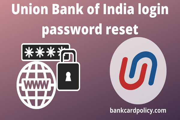 Union Bank of India login password reset