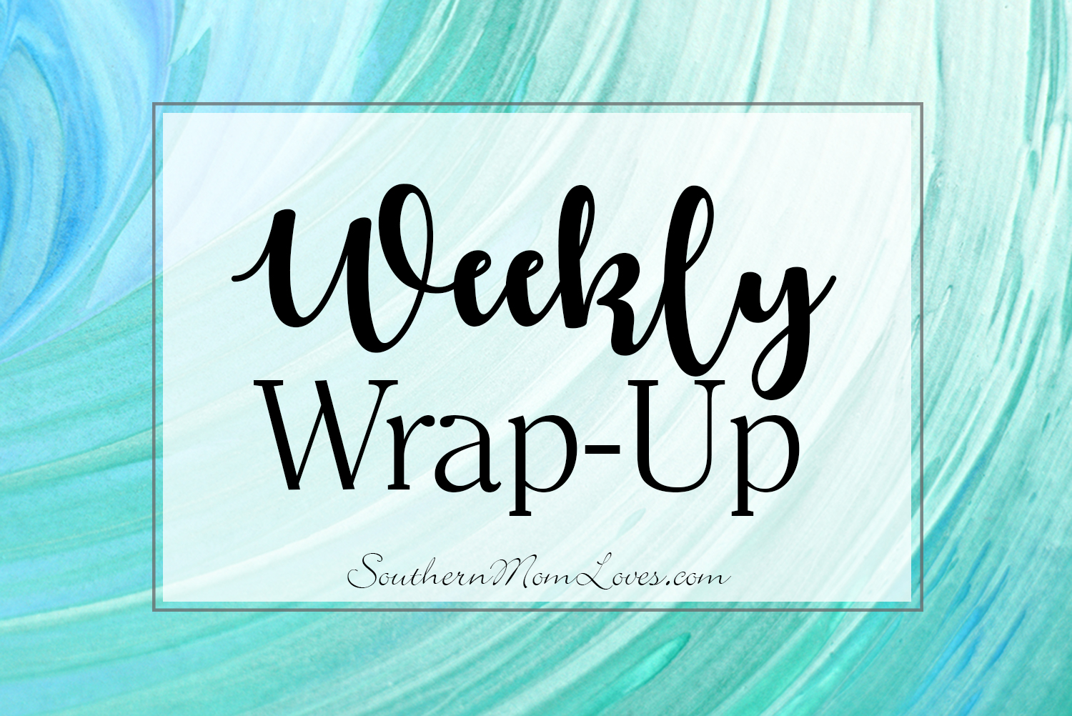 Southern Mom Loves Weekly WrapUp 7