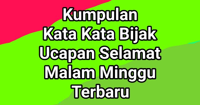 Ngotakdikitnesia Kumpulan Kata Kata Bijak Ucapan Selamat Malam