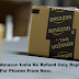 No Refund For Phones Which are Purchased From Amazon India