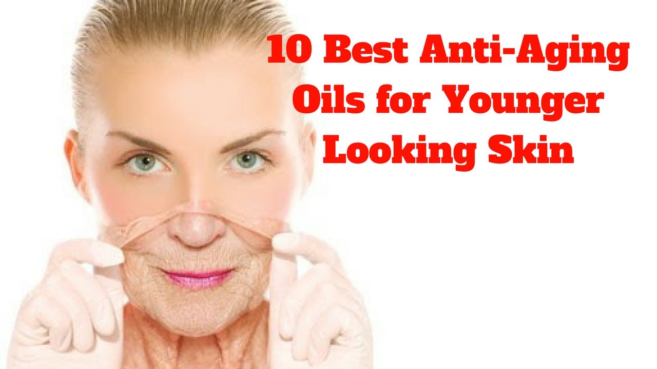 Health Medicine 10 Best AntiAging Oils for Younger Looking Skin