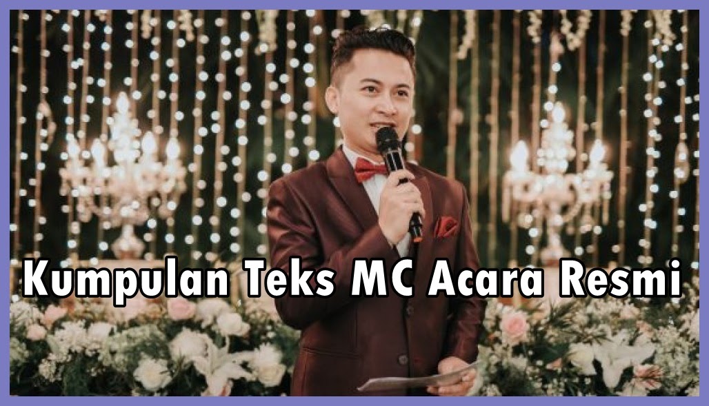 Kumpulan Teks MC Acara Resmi ( Terbaru dan Terbaik