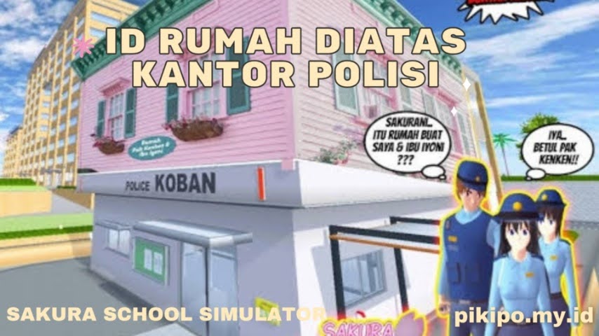 ID Rumah Di Atas Kantor Polisi Sakura School Simulator ID Rumah Di Atas Kantor Polisi Sakura School Simulator