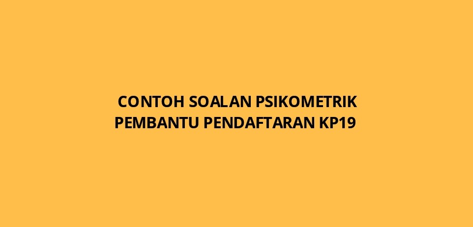 Contoh Soalan Psikometrik Pembantu Pendaftaran KP19 - SPA