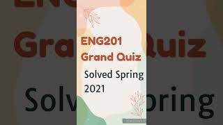 ENG201 Grand Quiz Solution Spring 2021 PDF and 12 minutes