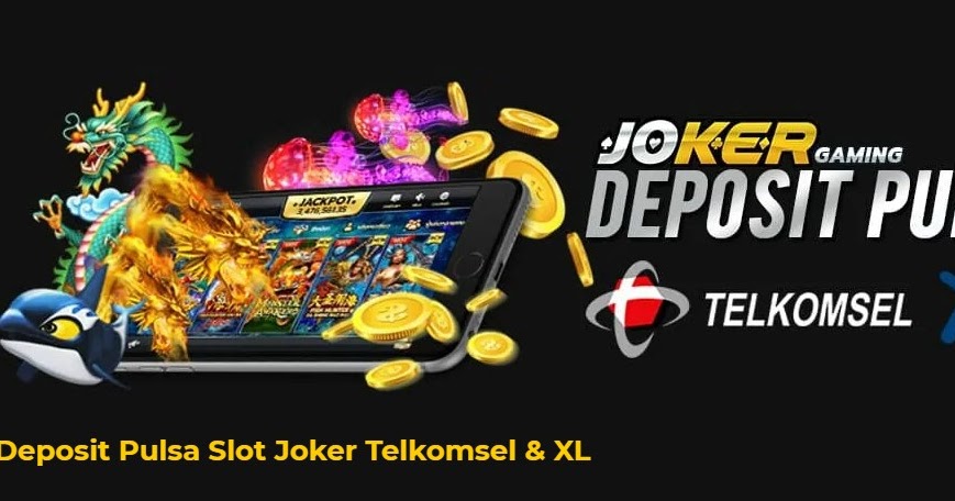 Deposit Via Pulsa Telkomsel Judi Slot Indonesia Blog Terbaru Joker - mainbola.cl