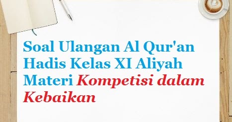 Contoh Soal Latihan Al Qur An Hadis Kelas Xi Ma Materi Kompetisi Dalam Kebaikan Bacaan Madani Bacaan Islami Dan Bacaan Masyarakat Madani Contoh Soal Latihan Al Qur An Hadis Kelas Xi Ma Materi Kompetisi Dalam Kebaikan Bacaan Madani Bacaan Islami Dan Bacaan Masyarakat Madani