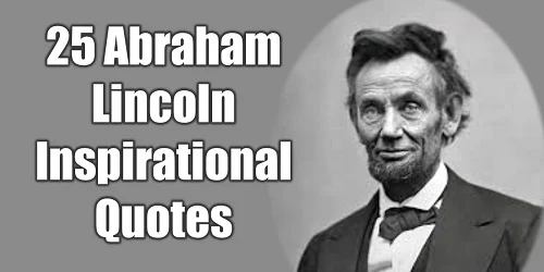 25 Abraham Lincoln, Inspirational Quotes, Leadership, Motivation