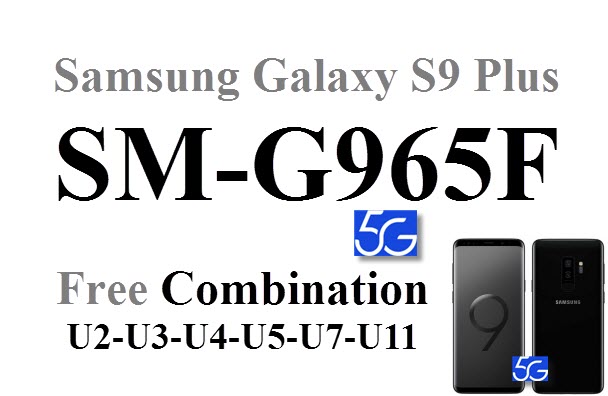 Samsung Galaxy S9 Plus SM-G965F GF Combination rom file  كومبنيشن  gf روم - رسمی کامبینیشن galaxy gf gu