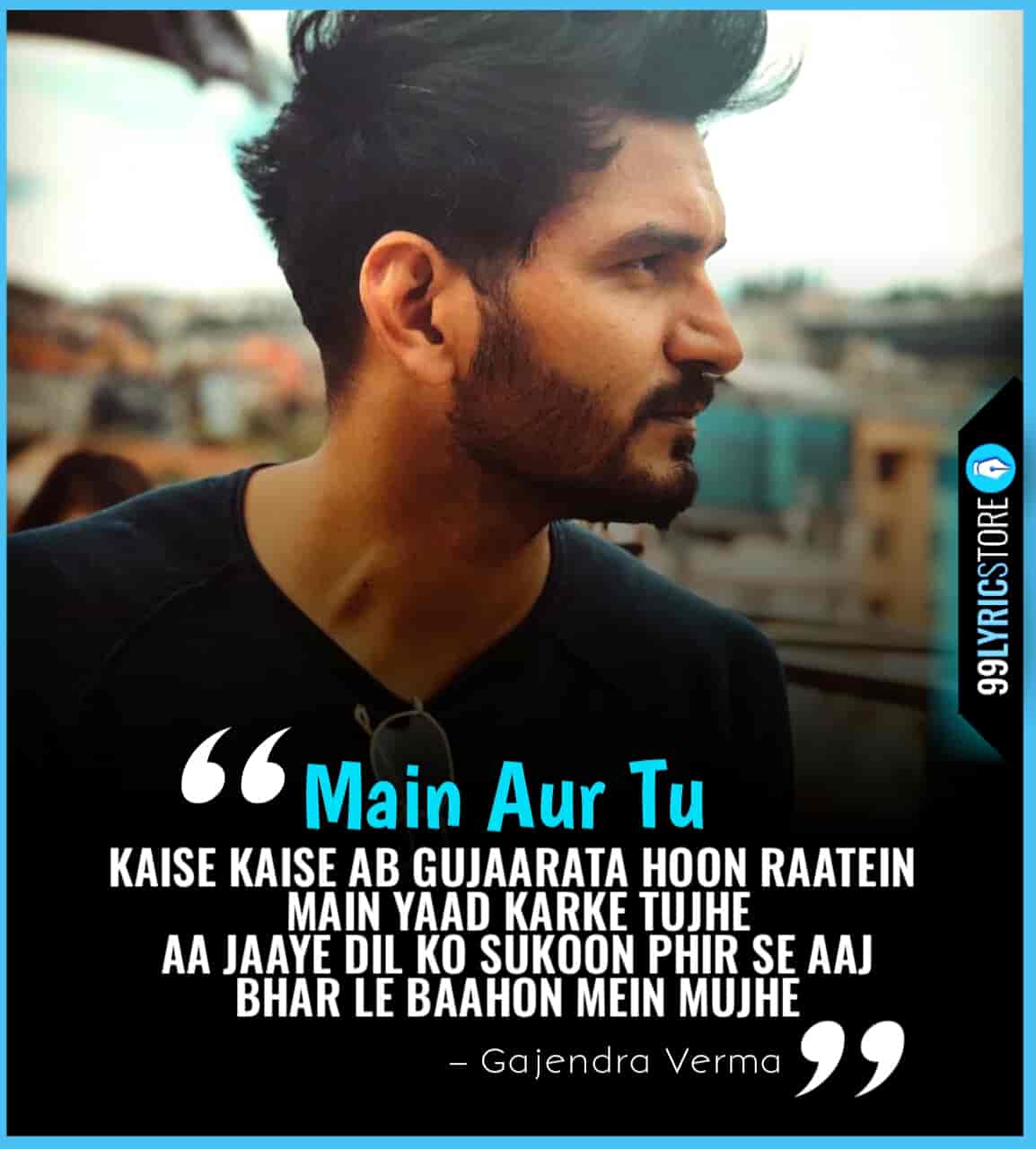 Main Aur Tu Lyrics Gajendra Verma Flip main aur tu lyrics gajendra verma flip